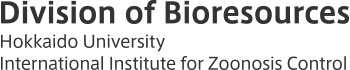 Division of Bioresources Hokkaido University International Institute for Zoonosis Control