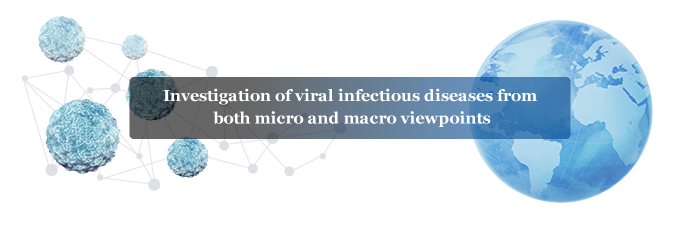 Investigation of viral infectious diseases from both micro and macro viewpoints